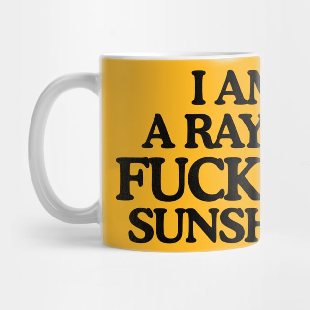 I'm a Ray of F*cking Sunshine by darklordpug